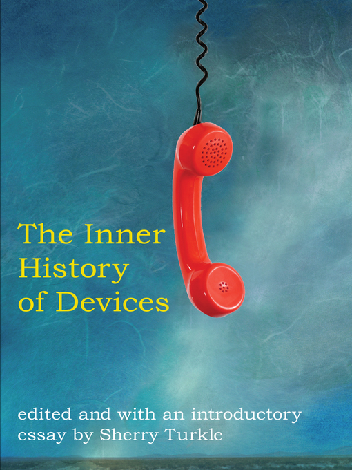 Title details for The Inner History of Devices by Sherry Turkle - Available